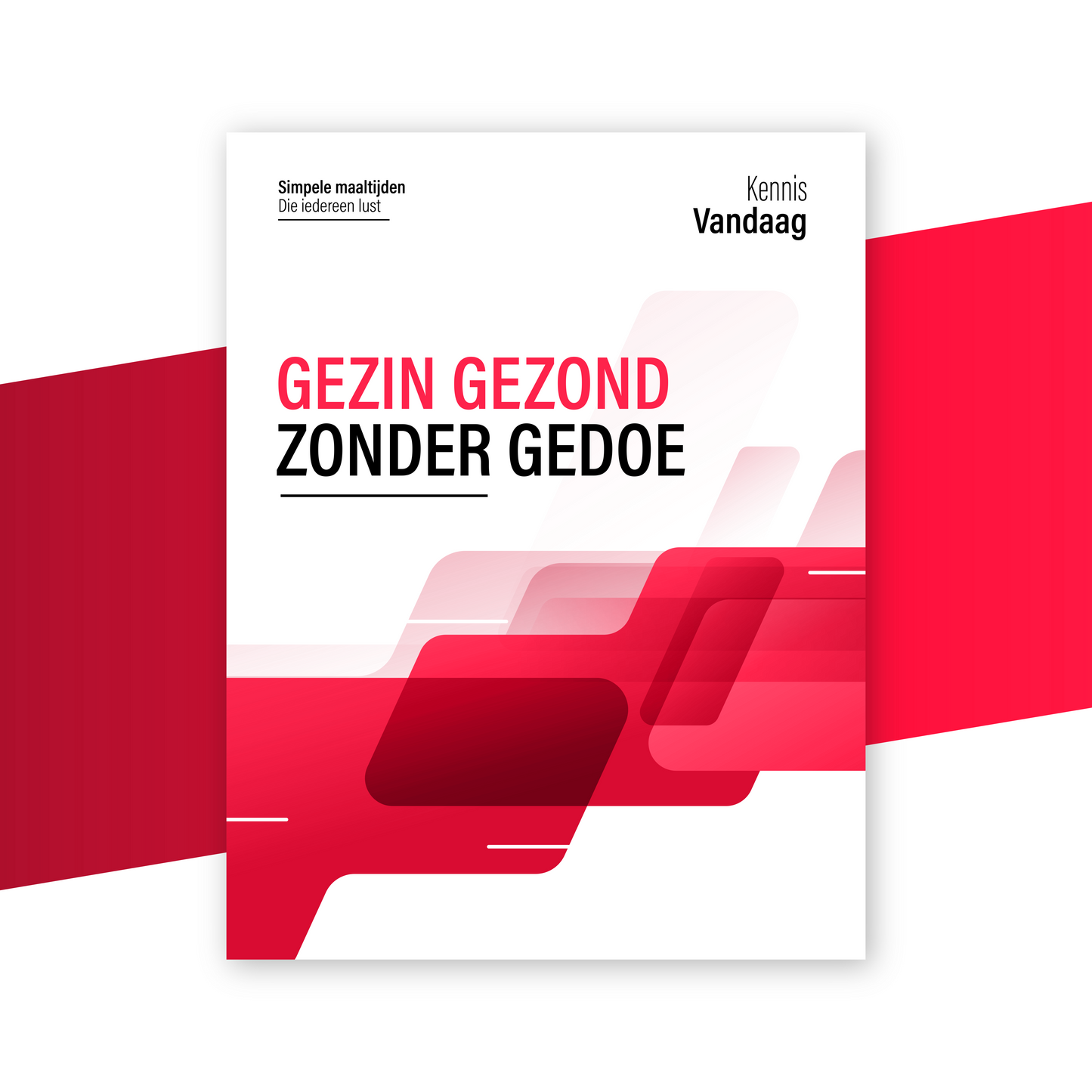 Gezin gezond zonder gedoe, simpele maaltijden die iedereen lust, zonder stress