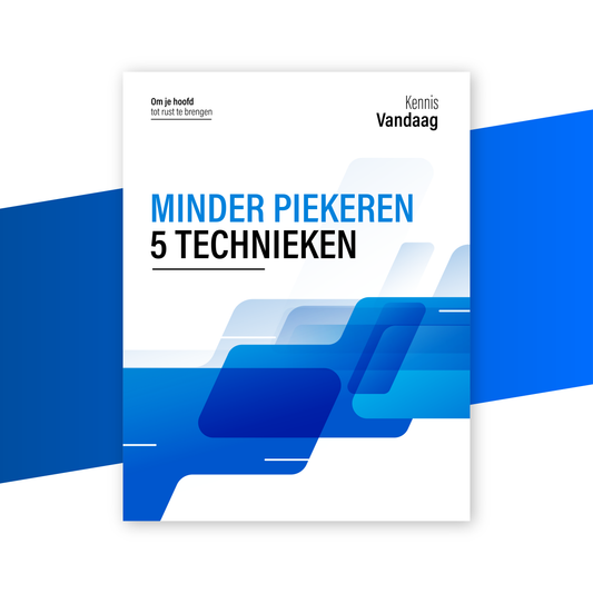 Minder piekeren, vijf technieken om je hoofd tot rust te brengen